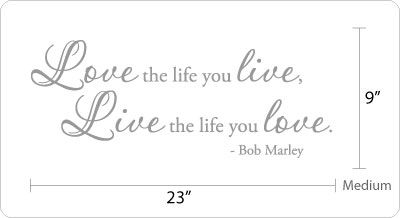 Love the life you live, Live the life you love. Vinyl Wall Quotes 