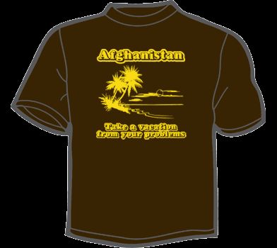 AFGHANISTAN A VACATION FROM YOUR PROBLEMS T SHIRT funny  