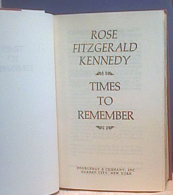 TIMES TO REMEMBER~Rose F. Kennedy~ 1974~ 1st~HC~ PHOTOS 9780385016254 